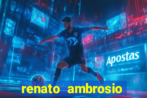 renato ambrosio viva sorte fortuna